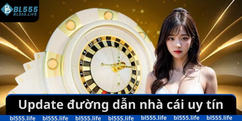 Update đường dẫn nhà cái uy tín